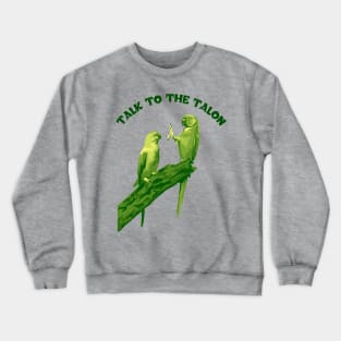 Talk to the Talon Crewneck Sweatshirt